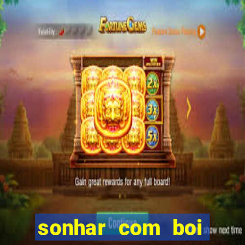 sonhar com boi jogo do bicho